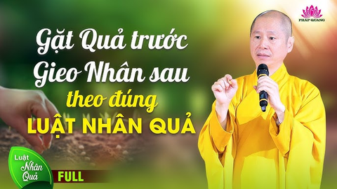 GẶT QUẢ TRƯỚC, GIEO NHÂN SAU THEO ĐÚNG LUẬT NHÂN QUẢ- TT. TS Thích Chân Quang (Chùa Tương Mai- Hà Nội, 03/08/2019)