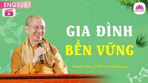 GIA ĐÌNH BỀN VỮNG- TS. Luật Học TT. Thích Chân Quang