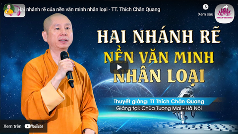 Hai nhánh rẽ của nền văn minh nhân loại - TT. Thích Chân Quang