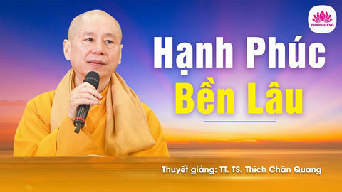 HẠNH PHÚC BỀN LÂU (Trích bài giảng 