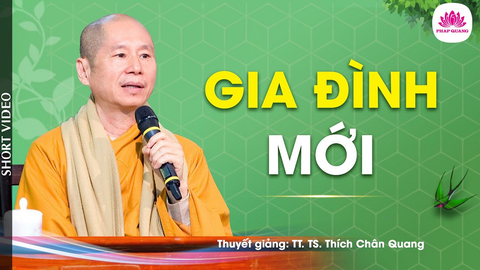 MỘT GIA ĐÌNH MỚI- Tiến sĩ Luật học TT. Thích Chân Quang