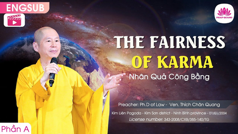 The Fairness Of Karma (Video A,B) - Ph.D of Law - Ven. Thich Chan Quang