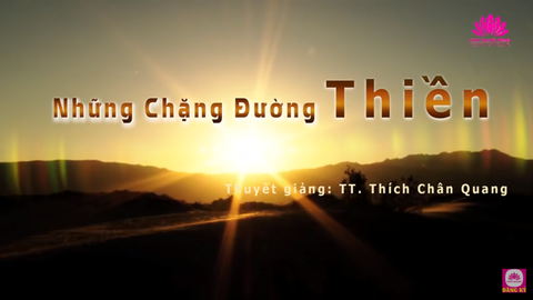 NHỮNG CHẶNG ĐƯỜNG THIỀN- TS. TT. Thích Chân Quang (chùa Phật Ngọc Xá Lợi- Vĩnh Long, 14/10/2017)