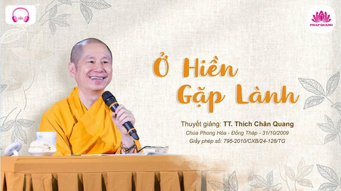 Ở hiền gặp lành - TT. Thích Chân Quang