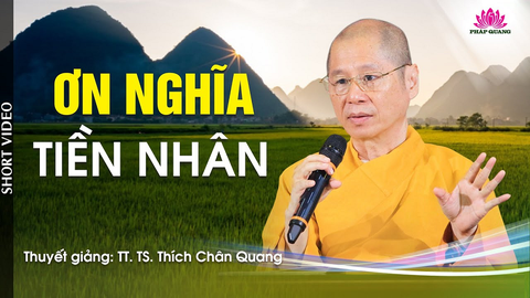 ƠN NGHĨA TIỀN NHÂN- TT. TS. Thích Chân Quang (Trích bài 