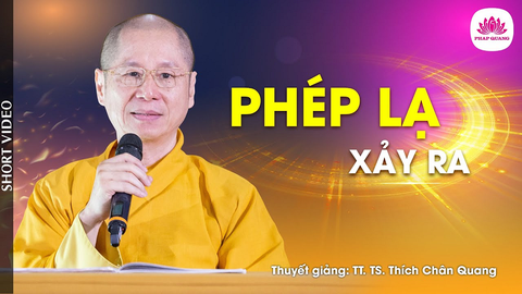 PHÉP LẠ XẢY RA- TS. Luật học TT. Thích Chân Quang