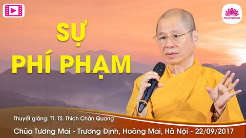 SỰ PHÍ PHẠM- TS. TT. Thích Chân Quang