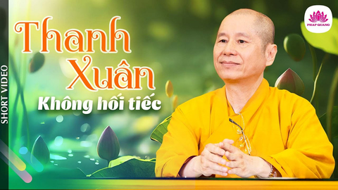 THANH XUÂN KHÔNG HỐI TIẾC- TS. Luật Học TT. Thích Chân Quang