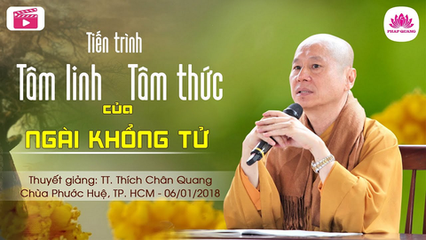 Tiến trình Tâm linh Tâm thức của ngài Khổng Tử - TT. TS. Thích Chân Quang