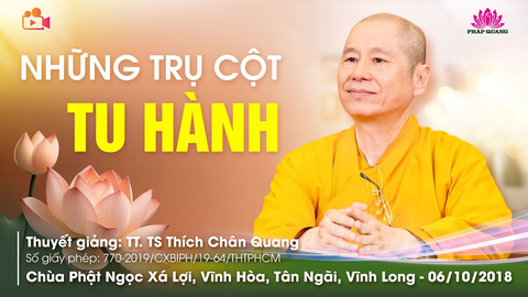 NHỮNG TRỤ CỘT TU HÀNH- TT. TS. Thích Chân Quang (Chùa Phật Ngọc Xá Lợi- Vĩnh Long, 06/10/2018)