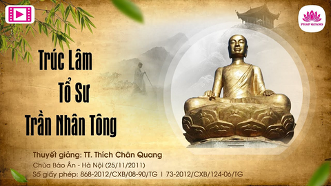 Kể Chuyện Về Trúc Lâm Tổ Sư Trần Nhân Tông - Đại Việt Oai Hùng - TT. Thích Chân Quang