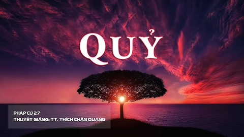 QUỶ (PHÁP CÚ 27)- TS. TT. Thích Chân Quang