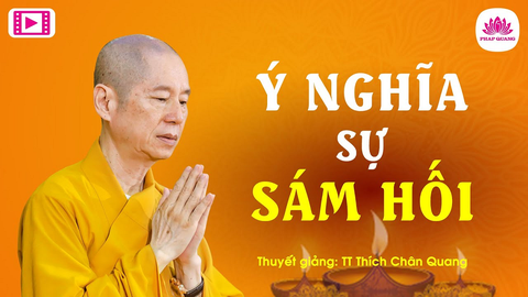 Ý NGHĨA SỰ SÁM HỐI- TT. TS. Thích Chân Quang