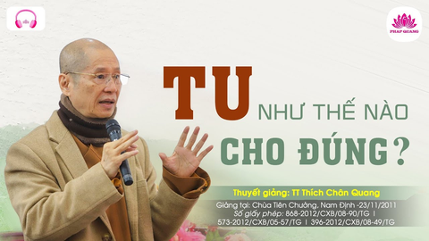 TU NHƯ THẾ NÀO CHO ĐÚNG- TS. Luật Học TT. Thích Chân Quang