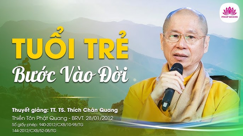 TUỔI TRẺ BƯỚC VÀO ĐỜI- TS. Luật Học TT. Thích Chân Quang