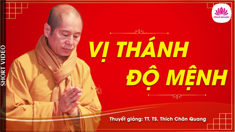 VỊ THÁNH ĐỘ MỆNH- TS. TT. Thích Chân Quang