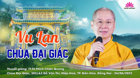 NGUỒN GỐC, Ý NGHĨA LỄ VU LAN- TT. TS. Thích Chân Quang (Chùa Đại Giác- Đồng Nai, 24/08/2023)