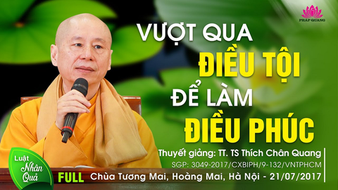 VƯỢT QUA ĐIỀU TỘI ĐỂ LÀM ĐIỀU PHÚC- TT. TS Thích Chân Quang (Chùa Tương Mai- Hoàng Mai, Hà Nội 21/07/2023)