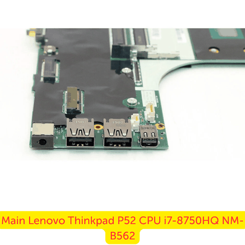 Mainboard Lenovo ThinkPad P52 i7-8750HQ bảo hành chính hãng