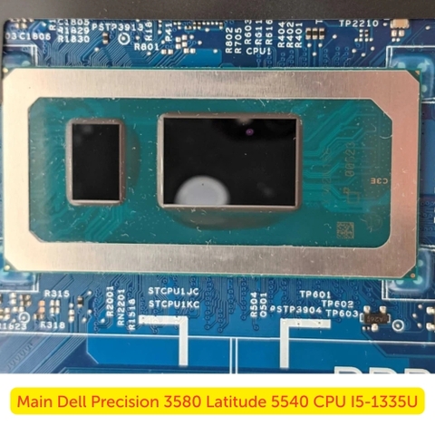Khu Vực CPU Trên Main Dell Precision 3580 Latitude 5540 i5-1335U Chính Hãng