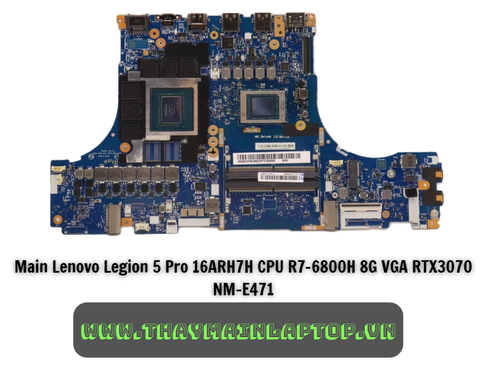 Main Lenovo Legion 5 Pro 16ARH7H CPU R7-6800H 8G VGA RTX3070 NM-E471