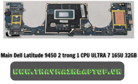 Main laptop Dell Latitude 9450 2 trong 1 CPU Ultra 7 165U RAM 32GB chính hãng, zin 100%