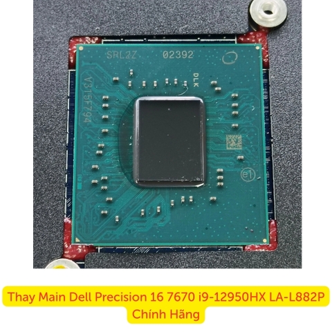 Thay main Dell Precision 16 7670 i9-12950HX uy tín lấy ngay