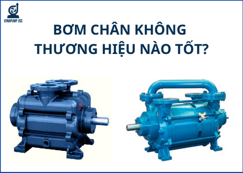 Nên dùng bơm chân không thương hiệu nào?