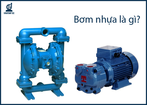 Bơm nhựa : Cấu tạo, phân loại, ưu nhược điểm, Báo giá Mới nhất