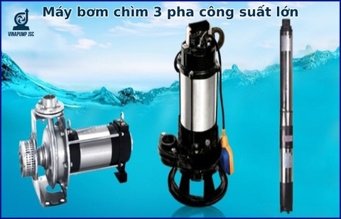 Bảng báo giá máy bơm chìm 3 pha chính hãng các loại