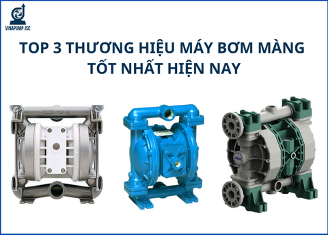Top 3 thương hiệu máy bơm màng tốt nhất hiện nay