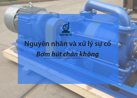 Nguyên nhân và xử lý sự cố máy bơm hút chân không