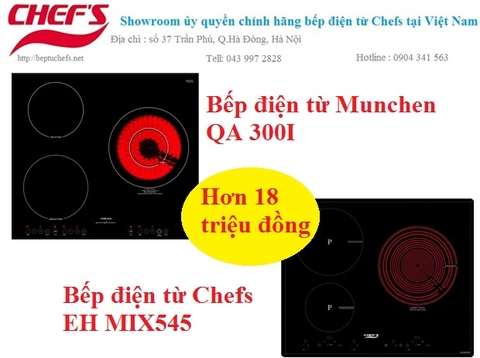 Hơn 18 triệu, mua bếp điện từ Chefs eh mix545 hay bếp điện từ munchen qa 300i