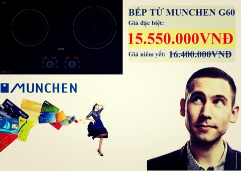 Tưng bừng khuyến mại cùng nhiều ưu đãi lớn cho khách hàng khi mua sản phẩm bếp từ Munchen G60