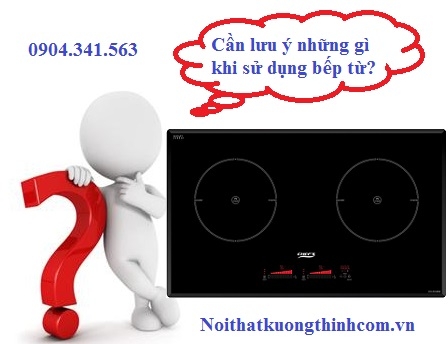 Một số lưu ý khi sử dụng bếp từ