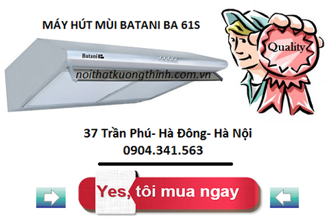 Đại lý cung cấp máy hút mùi Batani BA 61S uy tín