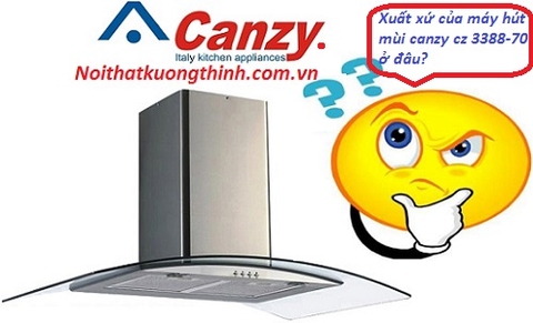 Xuất xứ của máy hút mùi Canzy Cz 3388-70