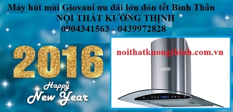 Máy hút mùi Giovani ưu đãi lớn đón tết Bính Thân
