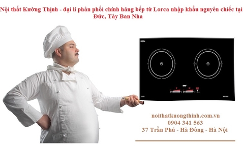 Bếp từ Lorca nhập khẩu Đức, Tây Ban Nha tốt nhất hiện nay