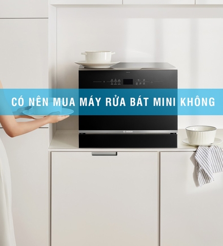 Có nên mua máy rửa bát mini không?