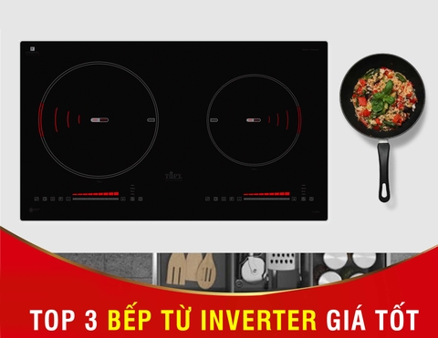 Top 3 bếp từ Inverter giá tốt đáng mua tại Bếp Kường Thịnh