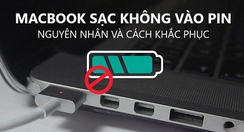 Nguyên nhân xảy ra lỗi sạc pin không vào Macbook và cách khắc phục
