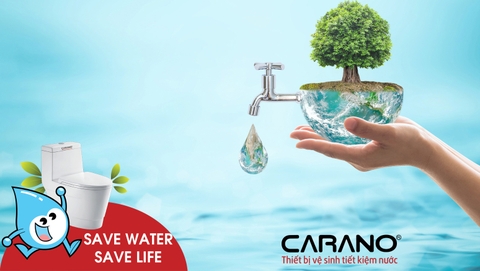 Chung tay tiết kiệm nước cùng CARANO: Save water, save life