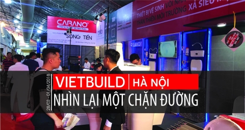 Cùng CARANO nhìn lại một kỳ Vietbuild 03/2018 thành công