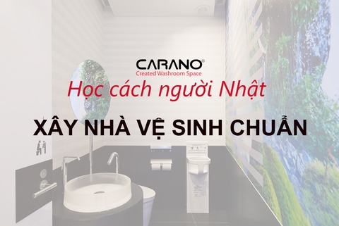 Học người Nhật cách xây nhà vệ sinh chuẩn khoa học