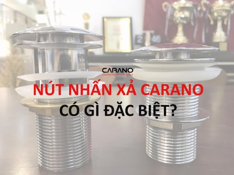 Nút nhấn xả lavabo CARANO có gì khác với các loại thông thường?