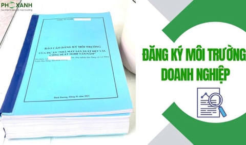 Tư vấn lập hồ sơ đăng ký môi trường theo Luật BVMT mới nhất cho doanh nghiệp