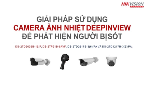 Giải pháp sử dụng camera ảnh nhiệt DEEPINVIEW để phát hiện người bị sốt