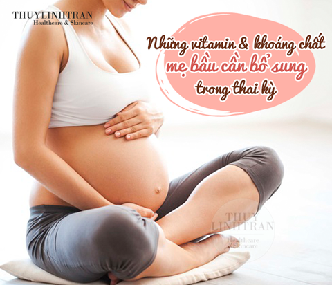 Những vitamin & khoáng chất mẹ bầu cần bổ sung trong thai kỳ