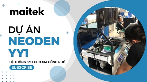 MAITEK | NEODEN YY1 | DỰ ÁN